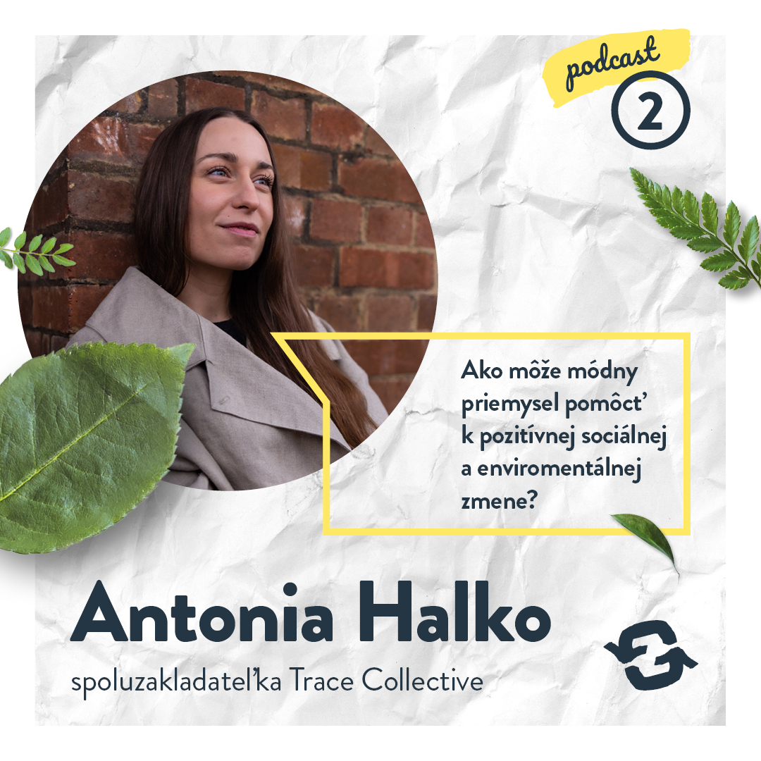 SLOVAKIA GOING ZERO WASTE: Módny priemysel môže pomôcť k pozitívnej zmene sveta, hovorí zakladateľka udržateľnej značky Trace Collective (podcast)